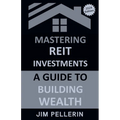 Mastering REIT Investments - A Comprehensive Guide to Wealth Building