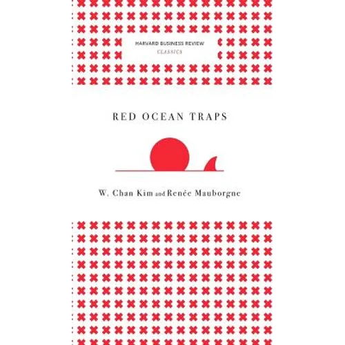 Red Ocean Traps (Harvard Business Review Classics)
