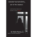 Out of the Shadows: Confronting America's Mental Illness Crisis