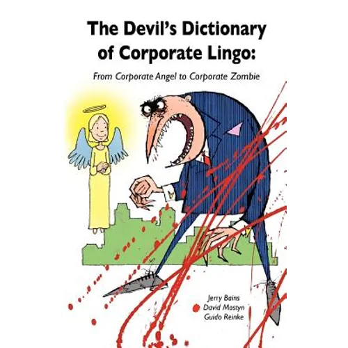 Devil's Dictionary of Corporate Lingo: From Corporate Angel to Corporate Zombie