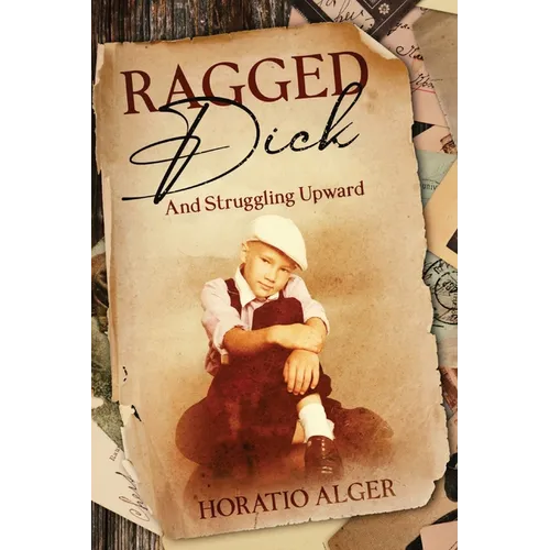Ragged Dick and Struggling Upward: Annotated