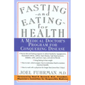 Fasting and Eating for Health: A Medical Doctor's Program for Conquering Disease