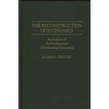 The Reconstruction of Economics: An Analysis of the Fundamentals of Institutional Economics