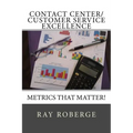 Contact Center/Customer Service Excellence: Metrics that Matter!