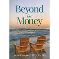 Beyond the Money: The Roadmap to Retiring on Your Own Terms with Clarity, Confidence, and Direction