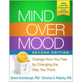 Mind Over Mood: Change How You Feel by Changing the Way You Think