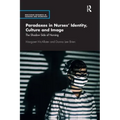 Paradoxes in Nurses' Identity, Culture and Image: The Shadow Side of Nursing