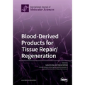 Blood-Derived Products for Tissue Repair/Regeneration