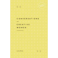 Conversations with Creative Women: Volume Two - Pocket Edition