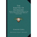 The Rarities Of Richmond: Being Exact Descriptions Of The Royal Hermitage And Merlin's Cave (1736)