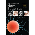The Ethics of the New Eugenics