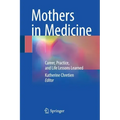 Mothers in Medicine: Career, Practice, and Life Lessons Learned