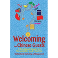 Welcoming Your Chinese Guests: A Practical Guide for Hospitality and Tourism