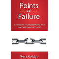 Points of Failure: 20 Marketing Failures Destroying Your Profit and Growth Potential