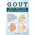 Gout. Gout diet and gout treatment. Guide to gout natural remedies, home remedies, diet, treatment, prevention, recipes, current research.