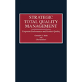 Strategic Total Quality Management: Corporate Performance and Product Quality