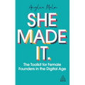 She Made It: The Toolkit for Female Founders in the Digital Age
