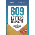 609 Letter Templates & Credit Repair Secrets: The Best Way to Fix Your Credit Score Legally in an Easy and Fast Way (Includes 10 Credit Repair Templat