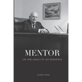 Mentor: Life and Legacy of Joe Rosenfield