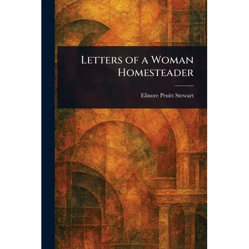 Letters of a Woman Homesteader