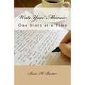 Write Your Memoir: One Story at a Time