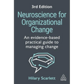 Neuroscience for Organizational Change: An Evidence-Based Practical Guide to Managing Change