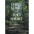Three Long and Too Short: A Memoir of a Lost and Found and Lost Life