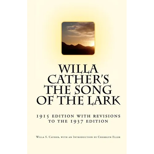 Willa Cather's The Song of the Lark: 1915 edition with revisions to the 1937 edition
