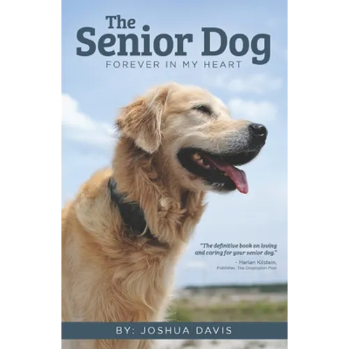 The Senior Dog: Forever In My Heart