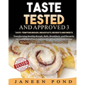 Taste Tested And Approved 3 --Taste-Tempting Breads, Breakfast, Desserts, and Sweets: Transforming Healthy Home Cooked Meals into Gluten Free Goodness