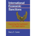 International Economic Sanctions: Improving the Haphazard U.S. Legal Regime