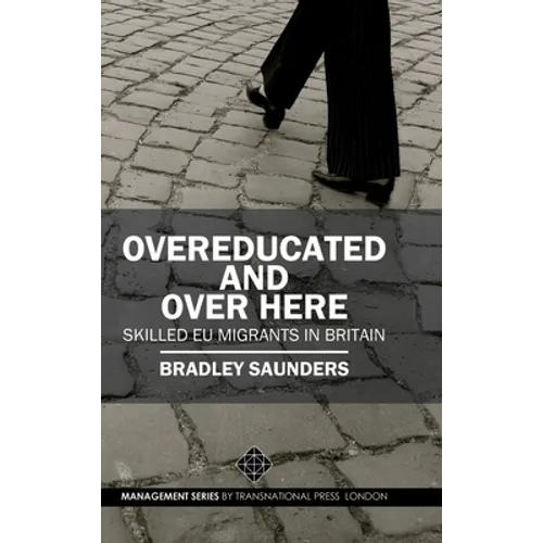 Overeducated and Over Here: Skilled EU Migrants in Britain