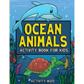 Ocean Animals Activity Book For Kids: Coloring, Dot to Dot, Mazes, and More for Ages 4-8