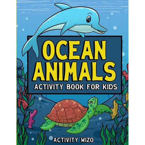 Ocean Animals Activity Book For Kids: Coloring, Dot to Dot, Mazes, and More for Ages 4-8