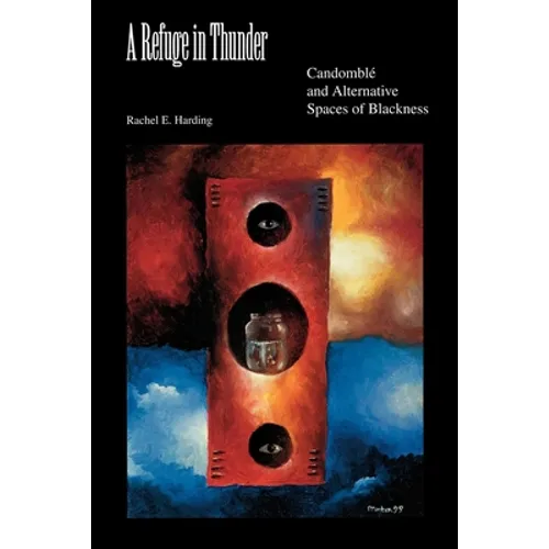 A Refuge in Thunder: Candomblé and Alternative Spaces of Blackness