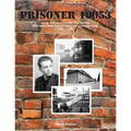 Prisoner 19053: A True Story of a Fourteen Year Old Boy Who Spent Three Years in a Nazi