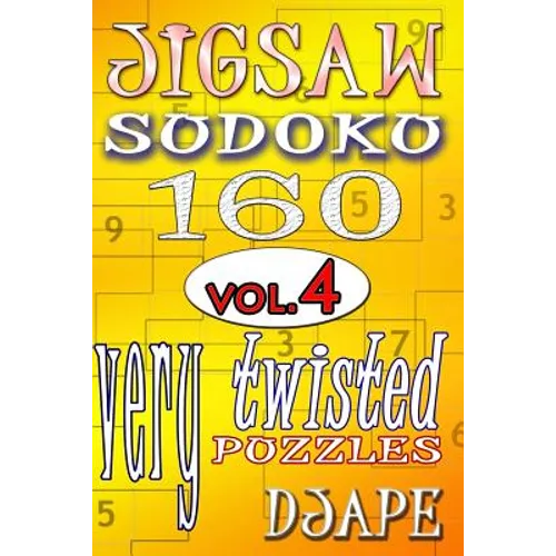 Jigsaw Sudoku vol. 4: 160 very twisted puzzles