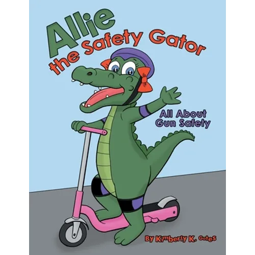 Allie the Safety Gator: All About Gun Safety