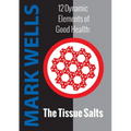 12 Dynamic Elements of Good Health - The Tissue Salts