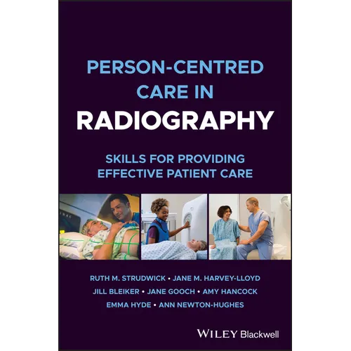 Person-Centred Care in Radiography: Skills for Providing Effective Patient Care