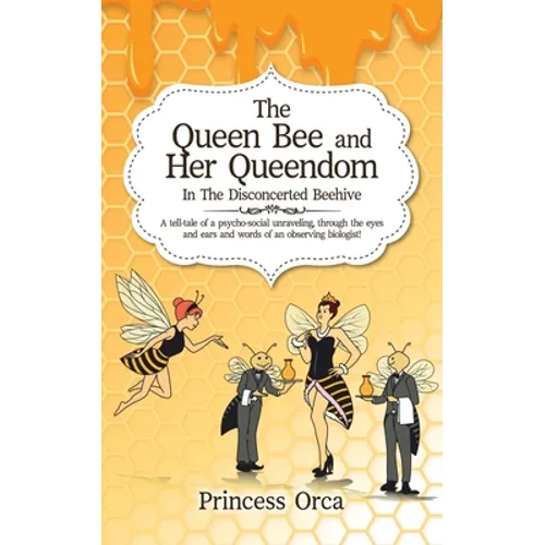 The Queen Bee and Her Queendom: In The Disconcerted Beehive