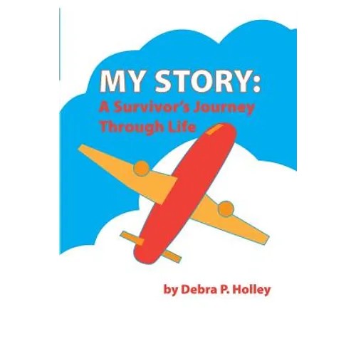 My Story: A Survivor's Journey Through Life