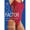 The Slim Factor Lose Pounds and Inches: And Keep Them Off.