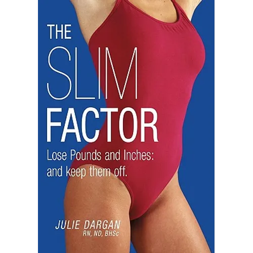 The Slim Factor Lose Pounds and Inches: And Keep Them Off.