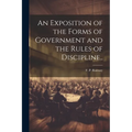 An Exposition of the Forms of Government and the Rules of Discipline..