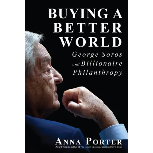 Buying a Better World: George Soros and Billionaire Philanthropy
