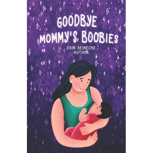 Goodbye Mommy's Boobies: A nursing lullaby