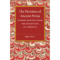 The Heroines of Ancient Persia