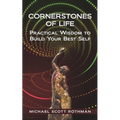 Cornerstones of Life: Practical Wisdom to Build Your Best Self