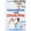 TheraHandbook for the Cervical Spine: Understanding the cervical spine, conditions and self-care